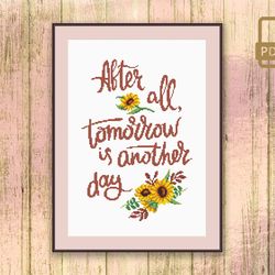 After All Tomorrow Is Another Day Cross Stitch Pattern