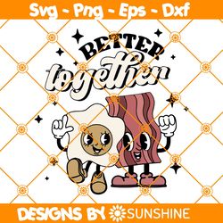 Better Together Bacon and Eggs Svg, Valentine Day Svg, Retro Valentine Svg, Retro Funny Valentine Svg
