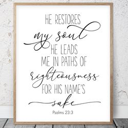 he restores my soul, psalms 23:3, bible verse printable art, scripture prints, christian gifts, kids room decor, baptism