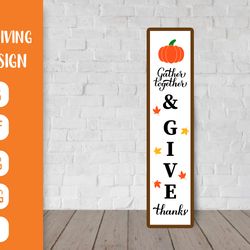 thanksgiving porch sign svg. gather together vertical sign