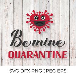 be mine quarantine lettering with cute virus wearing mask