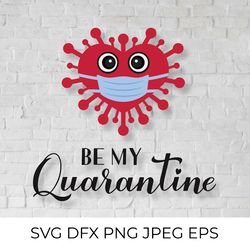 be my quarantine calligraphy and cartoon virus wearing mask