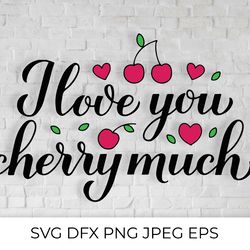 i love you cherry much pun quote with hand drawn berries svg