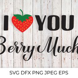 I love you berry much quote with cute strawberry SVG