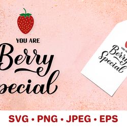 you are berry special. valentines quote. strawberry pun svg