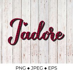 Jadore  lettering. I adore in French. Red buffalo pattern