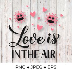 love is in the air. quarantine valentines quote