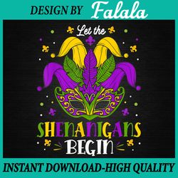 let the shenanigans begin mardi gras  png file sublimation design mardi gras, mardi gras png