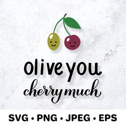 olive you cherry much svg. funny valentines quote.