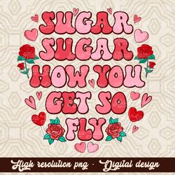 How You Get So Fly Sublimation | Sugar Sugar PNG | Digital Download | Retro Sublimation Designs | How you get so fly png