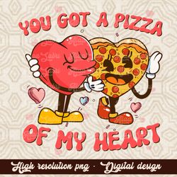 You've Got A Pizza My Heart Valentine's Day PNG, Sublimation File Trendy png Vintage Cartoon Character png T-Shirt Desig