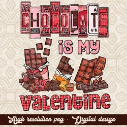 Chocolate is my Valentine png sublimation design download, Valentine's Day png, Valentine's chocolate png, sublimate des