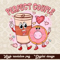Valentine's Day PNG, Perfect Couple Png, Sublimation Png, Valentine's Coffee PNG, Valentines Day Png, Valentines Png,Wes