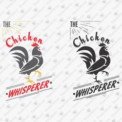 The Chicken Whisperer Farm Life SVG Cut File
