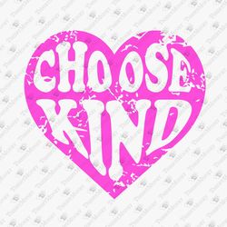 Choose Kind Inspirational Happiness Motivational SVG Cut File