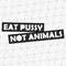 190519-eat-pussy-not-animals-svg-cut-file.jpg