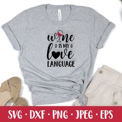 wine is my love language. funny drinking quote svg