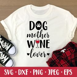 Dog mother wine lover. Funny drinking quote. Dog mom SVG