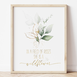 In A Field Of Roses She Is A Wildflower, Floral Nursery Printable Wall Art, Girl Room Prints, Baby Shower Gifts, Bedroom