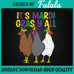 its mardi gras y'all 3 chickens funny png file sublimation design mardi gras, mardi gras png