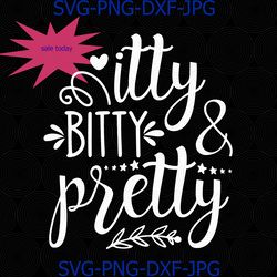 Itty Bitty And Pretty Svg,Png Cut File, Baby Toddler Girl Svg, Newborn Girl Svg, Baby Girl Onesie, Cameo Cricut, Pretty
