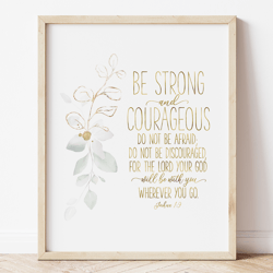 Be Strong And Courageous, Joshua 1:9, Bible Verse Printable Art, Scripture Prints, Christian Gifts, Floral Girl Nursery