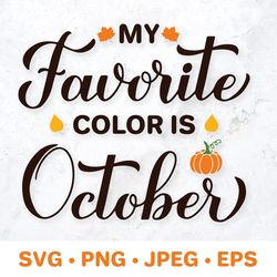 my favorite color is october svg. fall quote cut file