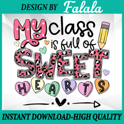 my class is full of sweethearts png, valentines png, funny valentine teacher png valentine's day png, digital download
