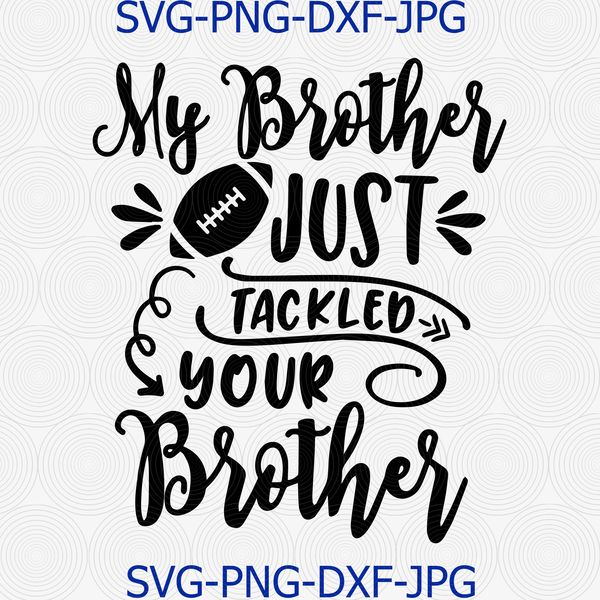 336 My Brother Just Tackled Your Brother.png