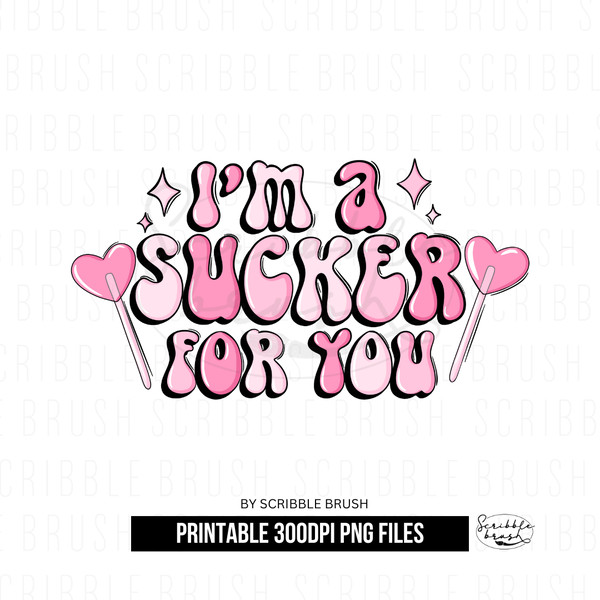 Im a Sucker For You Sublimation PNG design.png