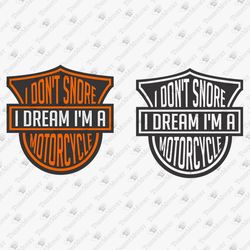 I Dream Im A Motorcycle Biker Bike Lover T-Shirt Graphic SVG Cricut Cut File