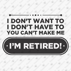 Sarcastic Retired Retirement Quote Humorous SVG Cut File