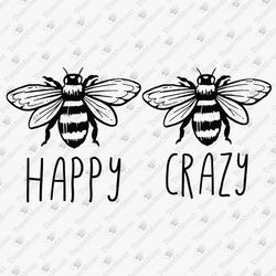 Be Crazy Happy Inspirational Bunble Bee Humorous SVG Cut File