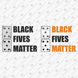 Black Fives Matter Parody Humorous Graphic T-Shirt SVG Cut File