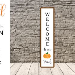 Welcome to our pumpkin patch, Fall Porch Sign