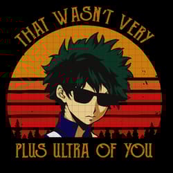that wasnt very plus ultra of you tshirt svg, my hero academia shirt, my hero academia manga fans, boku no hero svg, png