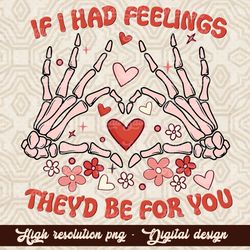 If I had feelings they'd be for you PNG | Sublimation design | Instant download| Funny valentine's day design | vaneltin