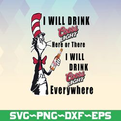 I will drink coors light here or there I will drink coors light everywhere png dr.seus png printing download