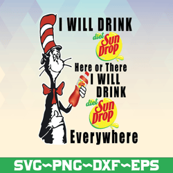 I will drink diet sundrop here or there I will drink diet sundrop everywhere png dr.seus png printing download