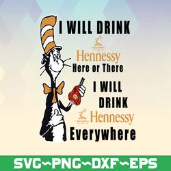 i will drink hennessy here or there i will drink hennessy everywhere png dr.seus png printing download