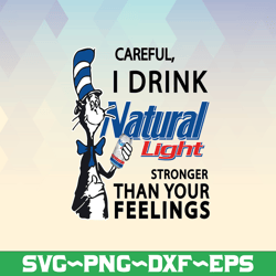 careful i drink natural light stronger than your feelings png dr.seus png printing download