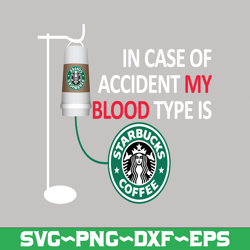 In case of accident my blood type is Starbucks Coffee png dr.seus png printing download