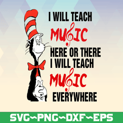 I will teach music here or there I will teach music everywhere svg dr.seus svg,png dxf eps