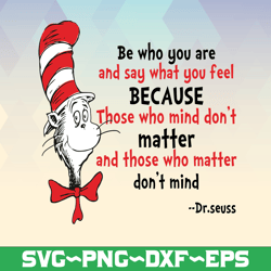 Be who you are and say what you feel svg, Cat in hat, Dr Seuss svg, Seuss sayings svg, sublimation, iron on, clipart, ve