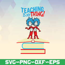 Teaching is my thing svg, Teacher svg, Thing one thing two svg, Dr Seuss svg, Read across America, cut files, dxf, png,