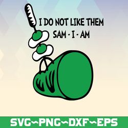 i do not like them sam i am svg, green eggs green ham svg, dr seuss svg, read across america svg, dxf, png, clipart, vec