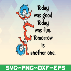 Today is good Today is fun svg, Thing one Thing two svg, Dr Seuss svg, Sayings Quotes svg, dxf, clipart, vector, print f