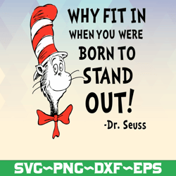 Why fit in when you were born to stand out svvg, Dr seuss svg, Dr seuss Birthday, Dr seuss quote,silhouette svg, cricut