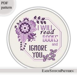 Funny cross stitch pattern, I will read books and ignore you, Joking text, Quote cross stitch