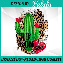 cfunny stuck-on-you cactus valentine png, cactus i'm stuck on you leopard png valentine's day png, digital download
